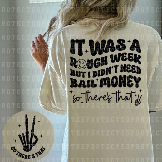 It Was A Rough Week But I Didn't Need Bail Money (Front & Back)