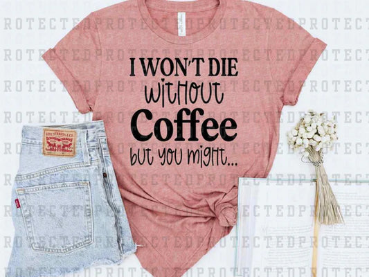 I Won't Die Without Coffee