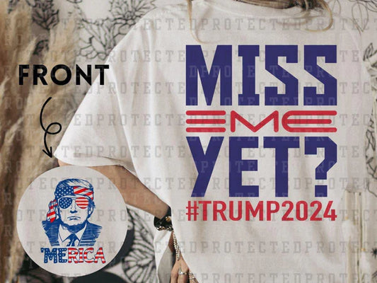 Miss Me Yet #Trump 2024 (Front & Back)