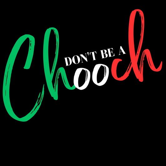 Don't Be A Chooch