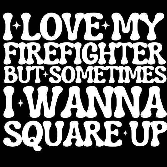 I Love My Firefighter - White Letters (Front & Back)