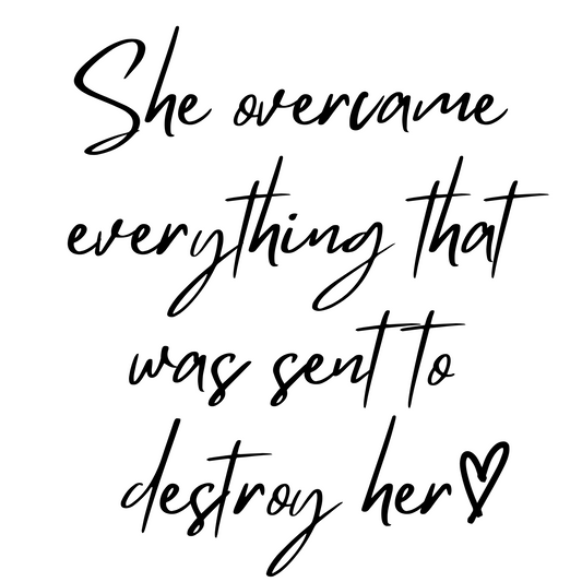 She Overcame Everything - (Front & Back) Black Letters