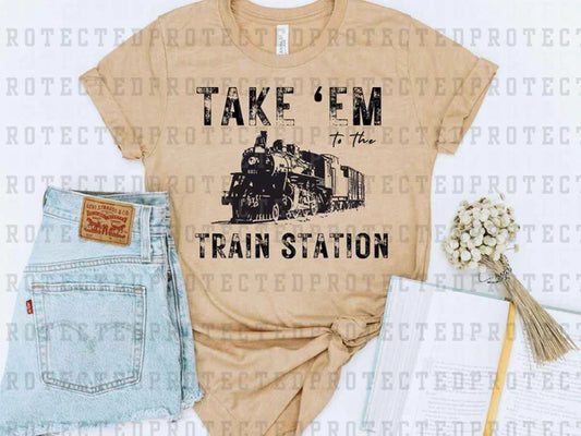Take 'Em To The Train Station